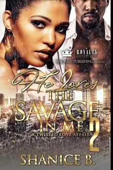 Paperback He Loves The Savage In Me 2: A Twisted Love Affair Book