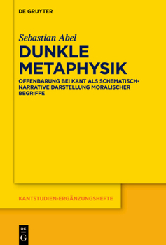 Hardcover Dunkle Metaphysik: Offenbarung Bei Kant ALS Schematisch-Narrative Darstellung Moralischer Begriffe [German] Book