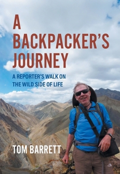 Hardcover A Backpacker's Journey: A Reporter's Walk on the Wild Side of Life Book