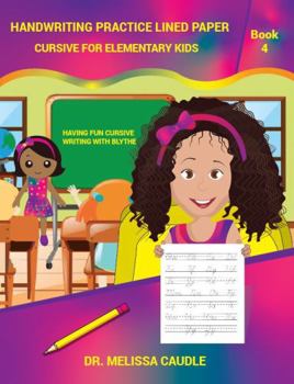 Handwriting Practice Lined Paper: Book 4 Having Fun Cursive Writing with Blythe