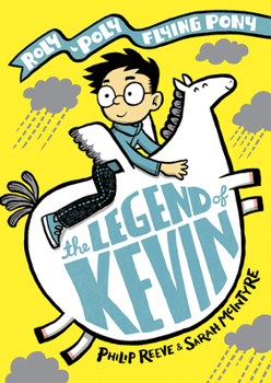 Paperback The Legend of Kevin: A Roly-Poly Flying Pony Adventure: Volume 1 Book