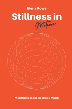 Paperback Stillness in Motion: Mindfulness for Restless Minds Book