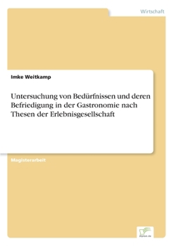 Paperback Untersuchung von Bedürfnissen und deren Befriedigung in der Gastronomie nach Thesen der Erlebnisgesellschaft [German] Book