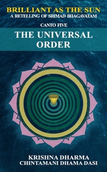 Paperback Brilliant as the Sun: A retelling of Srimad Bhagavatam: Canto 5: The Universal Order Book