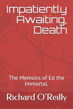 Paperback Impatiently Awaiting, Death: The Memoirs of Ed the Immortal. Book