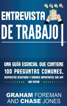 Hardcover Entrevista de Trabajo: Una Guía Esencial que Contiene 100 Preguntas Comunes, Respuestas Acertadas y Errores Importantes que hay que Evitar [Spanish] Book