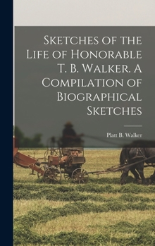 Hardcover Sketches of the Life of Honorable T. B. Walker. A Compilation of Biographical Sketches Book