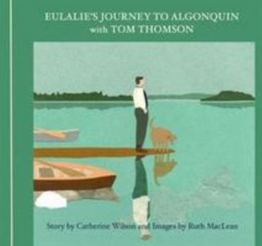 Paperback Eulalie's Journey to Algonquin with Tom Thomson Book