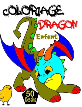 Paperback Coloriage Dragon Enfant: Livre de coloriage dragons avec 50 adorables dessins de dragons - livre de coloriage pour les enfants de 3 à 6 ans (ca [French] Book