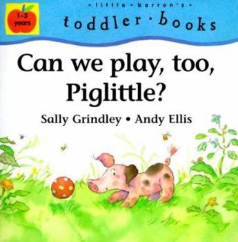 Can We Play Too, Piglittle? (little barron's toddler books)