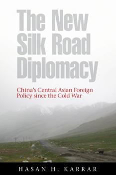 Hardcover The New Silk Road Diplomacy: China's Central Asian Foreign Policy Since the Cold War Book