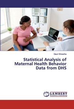 Paperback Statistical Analysis of Maternal Health Behavior Data from DHS Book