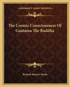 Paperback The Cosmic Consciousness of Gautama the Buddha Book
