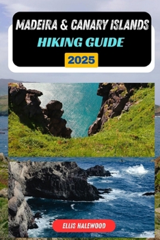 Madeira & Canary Islands Hiking Guide 2025 (TrailWise: The 2025 Hiking Series)