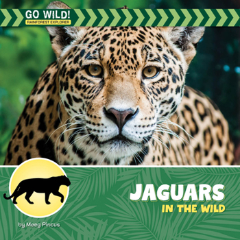 Jaguars in the Wild (21st Century Beginning Library: Go Wild! Rainforest Explorer)