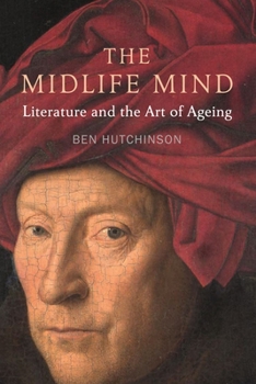 Hardcover The Midlife Mind: Literature and the Art of Ageing Book