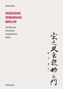 Paperback Heideggers Verborgene Quellen: Sein Werk Unter Chinesischem Und Japanischem Einfluss. Im Anhang: Tomio Tezuka, Eine Stunde Bei Heidegger. Japanisch/D [German] Book