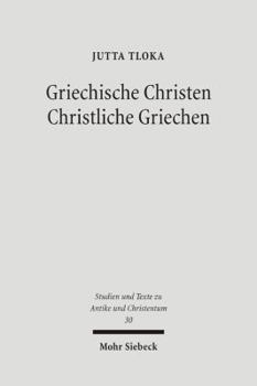 Paperback Griechische Christen - Christliche Griechen: Plausibilisierungsstrategien Des Antiken Christentums Bei Origenes Und Johannes Chrysostomos [German] Book