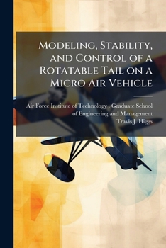Paperback Modeling, Stability, and Control of a Rotatable Tail on a Micro Air Vehicle Book
