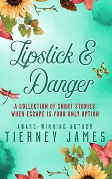 Paperback Lipstick & Danger: A Collection of Short Stories When Escape is Your Only Option Book