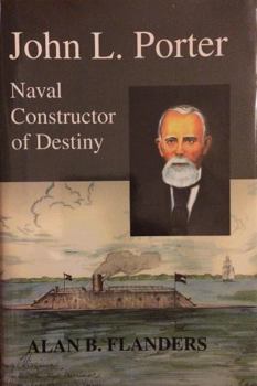 Hardcover John L. Porter: Naval Constructor of Destiny Book