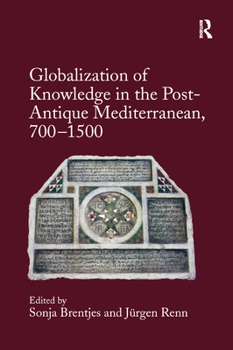 Paperback Globalization of Knowledge in the Post-Antique Mediterranean, 700-1500 Book