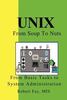 Paperback UNIX from Soup to Nuts: A Guide and Reference for UNIX Users and Administrators Book