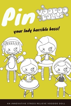 Lady Horrible Bosses Voodoo Doll - Quick Stress Relief Book For Suffering Employee: Whack Your Boss & Deal With A Bad Difficult Boss With Just A Pen; ... A Lady Boss Who Show Favoritism Or A Bully