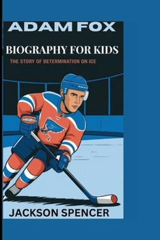 Paperback Adam Fox Biography for Kids: The Story of Determination on Ice Book