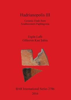 Paperback Hadrianopolis III: Ceramic Finds from Southwestern Paphlagonia Book