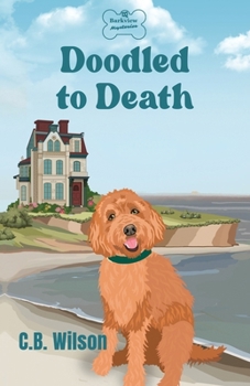 Doodled to Death: A Dog Lover's Cozy Mystery (Barkview Mysteries) - Book #4 of the Barkview Mysteries