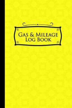 Paperback Gas & Mileage Log Book: Vehicle Mileage, Mileage Ledger, Mileage Tracker Log, Yellow Cover Book