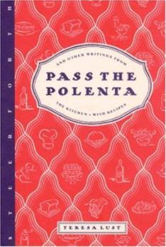 Hardcover Pass the Polenta: And Other Writings from the Kitchen, with Recipes Book