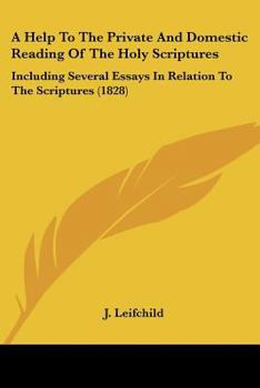 Paperback A Help To The Private And Domestic Reading Of The Holy Scriptures: Including Several Essays In Relation To The Scriptures (1828) Book