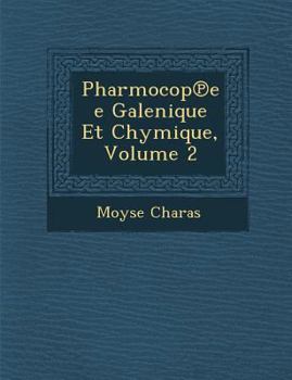 Paperback Pharmocop℗ee Galenique Et Chymique, Volume 2 [French] Book
