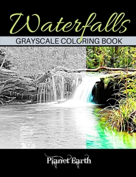 Paperback Waterfalls Grayscale Coloring Book: Beautiful Images of Waterfalls in the Forest. Book