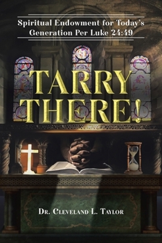 Paperback Tarry There!: Spiritual Endowment for Today's Generation Per Luke 24:49 Book
