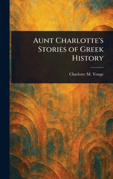 Hardcover Aunt Charlotte's Stories of Greek History Book