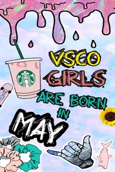 Paperback VSCO GIRLS ARE BORN IN May: Notebook Vsco Gift Book Lined Notebook / Journal Gift, 120 Pages, 6x9, Soft Cover, Matte Finish Book