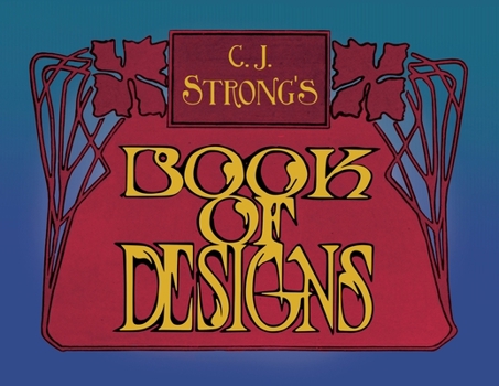 C. J. Strong's Book of Designs: A Stunning Collection of Decorative Designs & Colour Typography