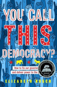 Paperback You Call This Democracy?: How to Fix Our Government and Deliver Power to the People Book