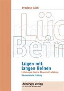Paperback Lügen mit langen Beinen: Entdeckungen, Gelehrte, Wissenschaft, Aufklärung. Dokumentarische Erzählung [German] Book