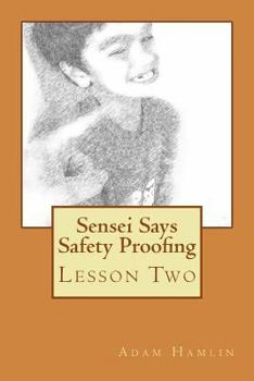 Sensei Says Safety Proofing: Lesson Two
