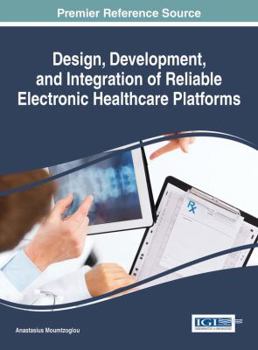 Hardcover Design, Development, and Integration of Reliable Electronic Healthcare Platforms Book