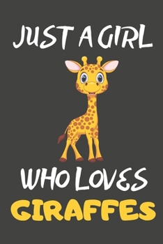 Paperback Just A Girl Who Loves Giraffes: Giraffe Gifts Blank Lined Notebooks, Journals, Planners and Diaries to Write In - For Giraffe Lovers Book