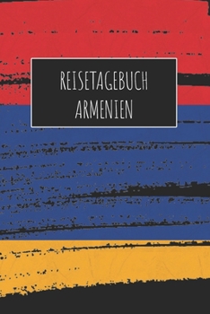 Reisetagebuch Armenien: 6x9 Reise Journal I Notizbuch mit Checklisten zum Ausfüllen I Perfektes Geschenk für den Trip nach Armenien für jeden Reisenden (German Edition)