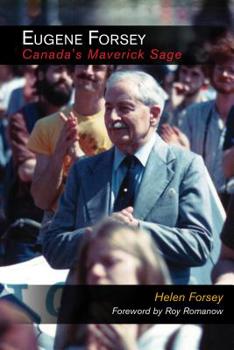 Hardcover Eugene Forsey, Canada's Maverick Sage: Canada's Maverick Sage Book