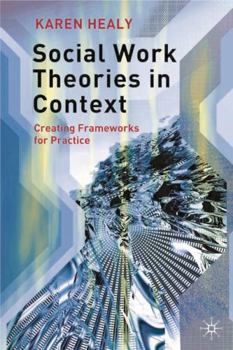 Paperback Social Work Theories in Context: Creating Frameworks for Practice Book