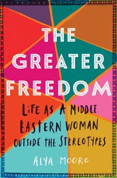 Paperback The Greater Freedom: Life as a Middle Eastern Woman Outside the Stereotypes Book