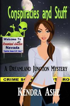 Conspiracies and Stuff - Book #1 of the Dreamland Junction